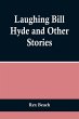 Laughing Bill Hyde and Other Stories - Bild 1