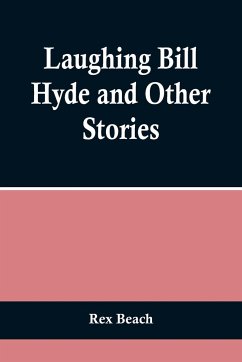 Laughing Bill Hyde and Other Stories - Beach, Rex