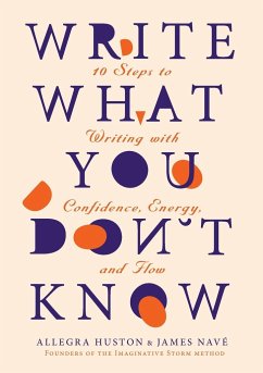 WRITE WHAT YOU DON'T KNOW - Huston, Allegra; Navé, James