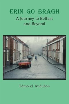 Erin Go Bragh: A Journey to Belfast and Beyond - Audubon, Edmond