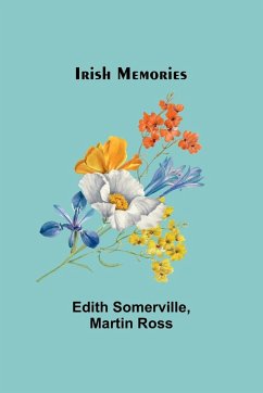 Irish Memories - Somerville, Edith; Ross, Martin