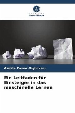 Ein Leitfaden für Einsteiger in das maschinelle Lernen - Pawar-Dighavkar, Asmita