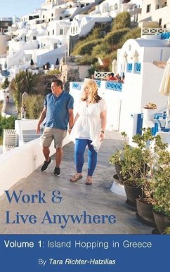 Work & Live Anywhere: Island Hopping in Greece - Richter-Hatzilias, Tara