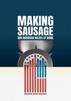 Making Sausage: Our American Values at Work - Datesman, Maryanne Kearny