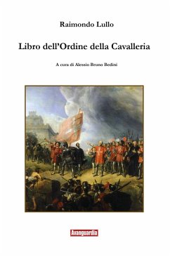 Libro dell'Ordine della Cavalleria - Bedini, Alessio Bruno; Lullo, Raimondo