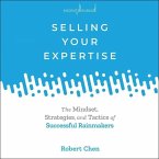 Selling Your Expertise: The Mindset, Strategies, and Tactics of Successful Rainmakers