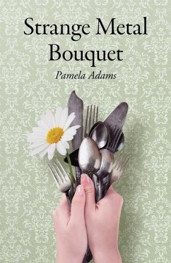 Strange Metal Bouquet - Adams, Pamela