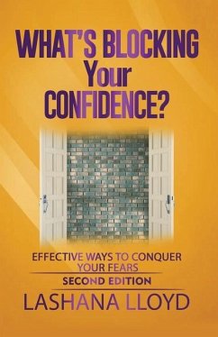 What's Blocking Your Confidence?: Effective Ways to Conquer Your Fears - Lloyd, Lashana