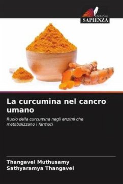 La curcumina nel cancro umano - Muthusamy, Thangavel;Thangavel, Sathyaramya