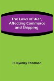 The Laws of War, Affecting Commerce and Shipping