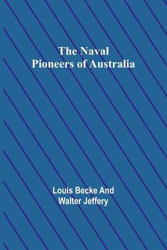 The Naval Pioneers of Australia - Becke, Louis; Jeffery, Walter