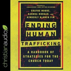 Ending Human Trafficking: A Handbook of Strategies for the Church Today - Morgan, Sandra; Yim, Kimberly Mcowen