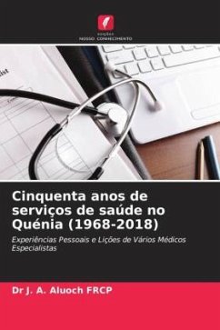 Cinquenta anos de serviços de saúde no Quénia (1968-2018) - J. A. Aluoch FRCP, Dr