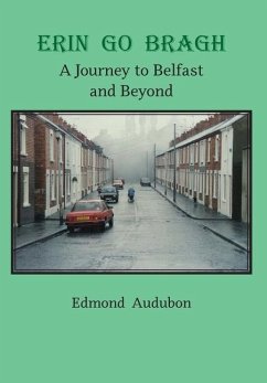 Erin Go Bragh: A Journey to Belfast and Beyond - Audubon, Edmond