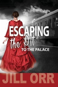 Escape the Pit to the Palace - Orr, Jill
