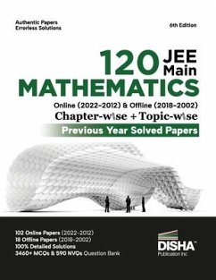 Disha 120 JEE Main Mathematics Online (2022 - 2012) & Offline (2018 - 2002) Chapter-wise + Topic-wise Previous Years Solved Papers 6th Edition NCERT C - Disha Experts