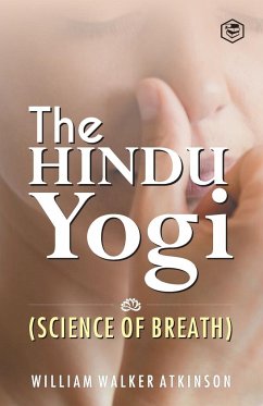 The Hindu Yogi (Science of Breath) - (Yogi Ram Charaka), William Walker At. . .