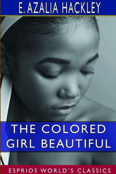 The Colored Girl Beautiful (Esprios Classics) The Colored Girl Beautiful (Esprios Classics)