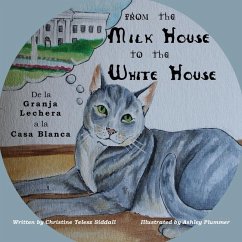 From the Milk House to the White House: De la Granja Lechera a la Casa Blanca - Siddall, Christine Telesz