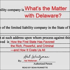 What's the Matter with Delaware?: How the First State Has Favored the Rich, Powerful, and Criminal--And How It Costs Us All - Weitzman, Hal