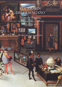 El camarín del desengaño : Juan de Espina, coleccionista y curioso del siglo XVII - Reula Vaquero, Pedro