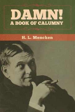 Damn! A Book of Calumny - Mencken, H. L.