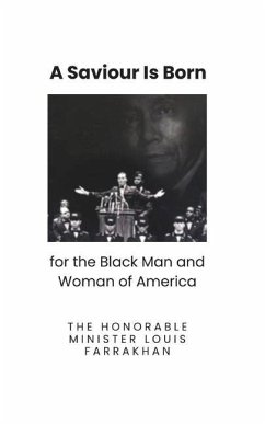 A Saviour is Born for the Black Man and Woman of America - Farrakhan, The Honorable Minister Louis