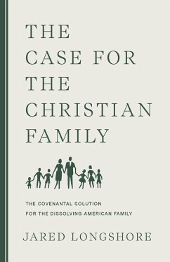 The Case for the Christian Family - Longshore, Jared
