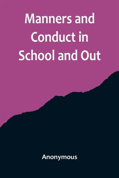 Manners and Conduct in School and Out - Anonymous