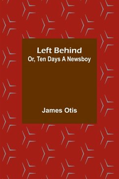 Left Behind; Or, Ten Days a Newsboy - Otis, James