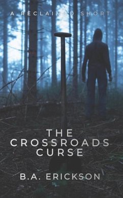 The Crossroads Curse: A Reclaimed Short - Erickson, B. A.