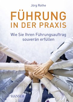 Führung in der Praxis (eBook, ePUB) - Rothe, Jörg