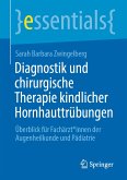 Diagnostik und chirurgische Therapie kindlicher Hornhauttrübungen (eBook, PDF)