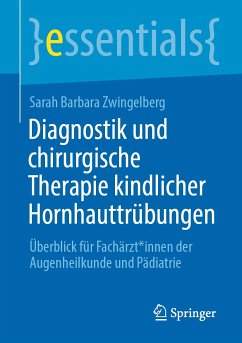 Diagnostik und chirurgische Therapie kindlicher Hornhauttrübungen (eBook, PDF) - Zwingelberg, Sarah Barbara