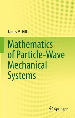 Mathematics of Particle-Wave Mechanical Systems (eBook, PDF) - Hill, James M.