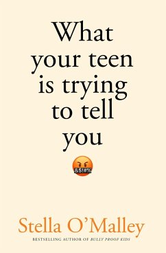 What Your Teen is Trying to Tell You (eBook, ePUB) - O'Malley, Stella