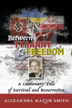 Between Tyranny and Freedom - Smith, Alexandra Mazur