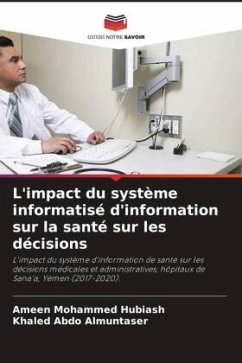 L'impact du système informatisé d'information sur la santé sur les décisions - Hubiash, Ameen Mohammed;Almuntaser, Khaled Abdo