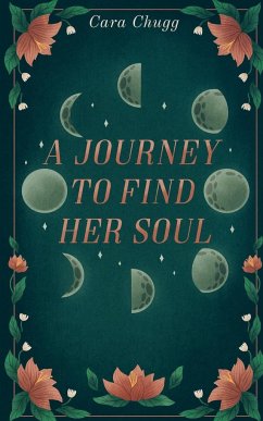 A Journey to Find Her Soul - Chugg, Cara