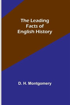 The Leading Facts of English History - H. Montgomery, D.