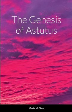 The Genesis of Astutus - Mcshea, Maria