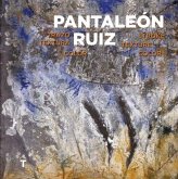Pantaleón Ruiz: Line, Texture, Color Pantaleón Ruiz: Line, Texture, Color