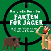 Das große Buch der Fakten für Jäger