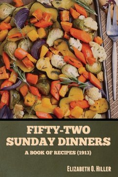Fifty-Two Sunday Dinners - Hiller, Elizabeth O.