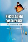 Reciclagem Consciencial - Uma história de vida