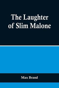 The Laughter of Slim Malone - Brand, Max
