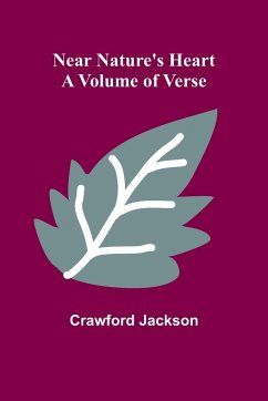 Near Nature's Heart; A Volume of Verse - Jackson, Crawford