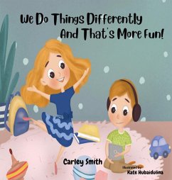 We Do Things Differently, and That's More Fun! - Smith, Carley