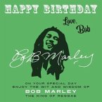 Happy Birthday-Love, Bob: On Your Special Day, Enjoy the Wit and Wisdom of Bob Marley, the King of Reggae