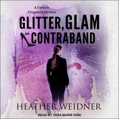 Glitter, Glam, and Contraband - Weidner, Heather